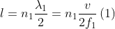 l={{n}_{1}}\frac{{{\lambda }_{1}}}{2}={{n}_{1}}\frac{v}{2{{f}_{1}}}\left( 1 \right)