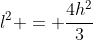 l^2 = frac{4h^2}{3}
