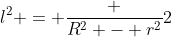 l^2 = frac {R^2 - r^2}{2}