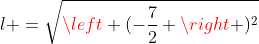 l =sqrt{left (-frac{7}{2} 
ight )^2+left ( frac{sqrt3}{2} 
ight )^2}