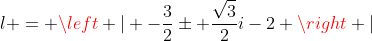 l = left | -frac{3}{2}pm frac{sqrt3}{2}i-2 
ight |