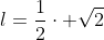 l=frac{1}{2}cdot sqrt{2}