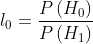 l_{0}=\frac{P\left ( H_{0} \right )}{P\left ( H_{1} \right )}