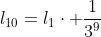 l_{10}=l_1cdot frac{1}{3^9}