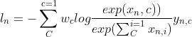 l_{n}=-\sum_{C}^{c=1}w_{c}log\frac{exp(x_{n},c))}{exp(\sum_{C}^{i=1}x_{n,i})}y_{n,c}