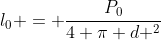 l_0 = frac{P_0}{4 pi d ^2}