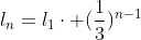 l_n=l_1cdot (frac{1}{3})^{n-1}