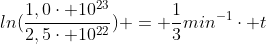 ln(frac{1,0cdot 10^{23}}{2,5cdot 10^{22}}) = frac{1}{3}min^{-1}cdot t