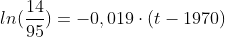 ln(frac{14}{95})=-0,019cdot(t-1970)