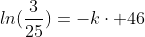 ln(frac{3}{25})={-kcdot 46}