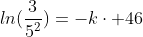 ln(frac{3}{5^2})={-kcdot 46}