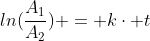 ln(frac{A_{1}}{A_{2}}) = kcdot t