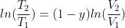 ln(frac{T_{2}}{T_{1}})=(1-y)ln(frac{V_{2}}{V_{1}})