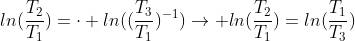 ln(frac{T_2}{T_1})=cdot ln((frac{T_3}{T_1})^{-1})
ightarrow ln(frac{T_2}{T_1})=ln(frac{T_1}{T_3})