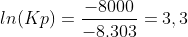 ln(Kp)=frac{-8000}{-8.303}=3,3