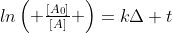 lnegin{pmatrix} frac{[A_0]}{[A]} end{pmatrix}=kDelta t