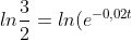 lnfrac{3}{2}=ln(e^{-0,02t+0,03t})