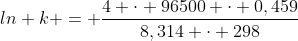 ln k = frac{4 cdot 96500 cdot 0,459}{8,314 cdot 298}