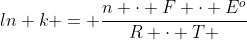 ln k = frac{n cdot F cdot E^{o}}{R cdot T }