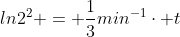 ln2^{2} = frac{1}{3}min^{-1}cdot t