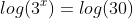 log({3}^x)=log({30})