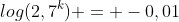 log(2,7^{k}) = -0,01