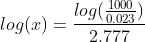log(x) = \frac{log(\frac{1000}{0.023})}{2.777}