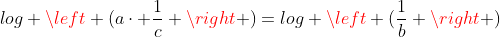 log left (acdot frac{1}{c} ight )=log left (frac{1}{b} ight )