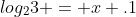 log_{2}3 = x .1