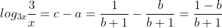 log_{3x}frac{3}{x}=c-a=frac{1}{b+1}-frac{b}{b+1}=frac{1-b}{b+1}