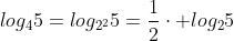 log_45=log_{2^2}5=frac{1}{2}cdot log_25