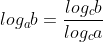 log_ab=frac{log_cb}{log_ca}