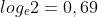 log_e2=0,69