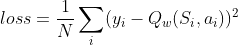 loss =\frac{1}{N} \sum_i (y_i - Q_w(S_i,a_i))^2