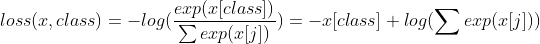 loss(x,class) = -log(\frac{exp(x[class])}{\sum exp(x[j])})=-x[class]+log(\sum exp(x[j]))