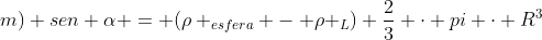 (M+m) sen alpha = (ho _{esfera} - ho _{L}) frac{2}{3} cdot pi cdot R^{3}