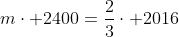 mcdot 2400=frac{2}{3}cdot 2016