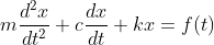 m\frac{d^{2}x}{dt^{2}}+c\frac{dx}{dt}+kx=f(t)