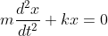 m\frac{d^{2}x}{dt^{2}}+kx=0