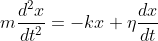 m\frac{d^2 x}{d t^2} = -kx+\eta \frac{dx}{dt}