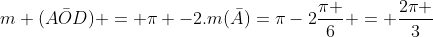 m (ar{AOD}) = pi -2.m(ar{A})=pi-2frac{pi }{6} = frac{2pi }{3}