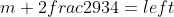 m+2frac{29}{34}=left ( 19-12 right )+left ( frac{28}{34}-frac{15}{34} right )