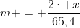 m = frac{2cdot x}{65,4}