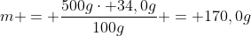 M = frac{500gcdot 34,0g}{100g} = 170,0g; KCl