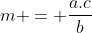 m = frac{a.c}{b+c}