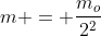 m = frac{m_o}{2^2}