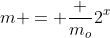 m = frac {m_o}{2^x}