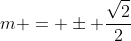 m = pm frac{sqrt{2}}{2}