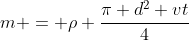 m = ho frac{pi d^{2} vt}{4}