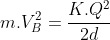 m.V_B^2=frac{K.Q^2}{2d}